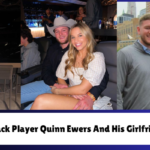 Texas Quinn Ewers In The Hot Water: Are Leaked Messages Pushing Up Quinn Ewers’ Girlfriend To The End